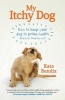 My Itchy Dog - How to Keep Your Dog in Prime Health (and Away from the Vet) (Paperback) - Kate Bendix Photo