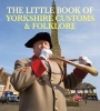 The Little Book of Yorkshire Customs & Folklore (Paperback) - Julia Smith Photo