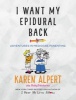 I Want My Epidural Back - Adventures in Mediocre Parenting (Hardcover) - Karen Alpert Photo