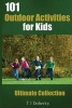 101 Outdoor Activities for Kids - Ultimate Collection (Paperback) - MR T J Doherty Photo