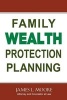 Family Wealth Protection Planning (Paperback) - James L Moore Photo