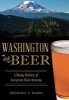 Washington Beer - A Heady History of Evergreen State Brewing (Paperback) - Michael F Rizzo Photo