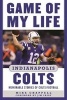 Game of My Life Indianapolis Colts - Memorable Stories of Colts Football (Hardcover) - Mike Chappell Photo