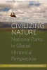 Civilizing Nature - National Parks in Global Historical Perspective (Paperback) - Bernhard Gissibl Photo