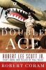 Double Ace - The Life of Robert Lee Scott Jr., Pilot, Hero, and Teller of Tall Tales (Hardcover) - Robert Coram Photo