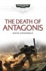 The Death of Antagonis (Paperback) - David Annandale Photo