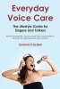 Everyday Voice Care - The Lifestyle Guide for Singers and Talkers (Paperback) - Joanna Cazden Photo