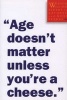 Age Doesn't Matter Unless You're a Cheese (Paperback) - Kathryn Petras Photo