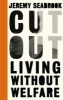 Cut Out - Living Without Welfare (Paperback) - Jeremy Seabrook Photo