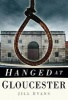 Hanged at Gloucester (Paperback) - Jill Evans Photo