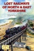 Lost Railways of North and East Yorkshire (Paperback) - Gordon Suggitt Photo