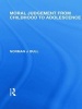 Moral Judgement from Childhood to Adolescence (International Library of the Philosophy of Education Volume 5) (Paperback) - Norman J Bull Photo