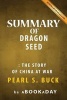 Summary of Dragon Seed - The Story of China at War by Pearl S. Buck - Summary & Analysis (Paperback) - Abookaday Photo