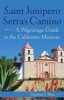 Saint Junipero Serra's Camino - A Pilgrimage Guide to the California Missions (Paperback) - Stephen J Binz Photo