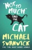 The Not So Much, Said the Cat (Paperback) - Michael Swanwick Photo