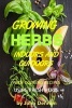 Growing Herbs Indoors and Outdoors - With Cooking Recipes Using Fresh Herbs (Paperback) - John Dennan Photo