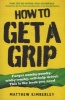 How to Get a Grip - (Forget Namby-Pamby, Wishy-Washy, Self-Help Drivel. This is the Book You Need) (Paperback) - Matthew Kimberley Photo