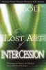 Lost Art of Intercession & Power Through Prayer - Restoring the Power and Passion of the Watch of the Lord (Paperback) - James Goll Photo