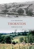 Thornton Through Time (Paperback) - Alan Whitworth Photo