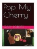 Pop My Cherry (Paperback) - Gary Roberts Photo