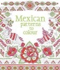 Mexican Patterns to Colour (Paperback, New edition) - Struan Reid Photo