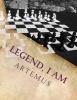 Legend, I Am - In a World Were It Is Easy to Lose Your Way in the System, One Finds a Way to Use the System to Get Ahead. Everyone Needs a Legend... (Paperback) - Artemus Photo