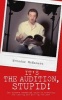 It's the Audition, Stupid! - The Actor's Essential Guide to Surviving the Casting and Getting the Part (Paperback) - Brendan McNamara Photo