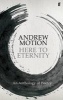 Here to Eternity - an Anthology of Poetry (Paperback, Main) - Andrew Motion Photo