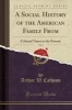 A Social History of the American Family From, Vol. 3 - Colonial Times to the Present (Classic Reprint) (Paperback) - Arthur W Calhoun Photo