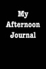 My Afternoon Journal - Blank Lined Journal - 6x9 - 108 Pages - Positive Thoughts Notebook (Paperback) - Passion Imagination Journals Photo