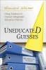 Uneducated Guesses - Using Evidence to Uncover Misguided Education Policies (Hardcover) - Howard Wainer Photo