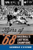 The Tigers of '68 - Baseball's Last Real Champions (Paperback) - George Cantor Photo