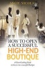 How to Open a Successful High-End Boutique - A Great Coaching Guide on How to Run a Successful Boutique (Paperback) - Angie Nicolas Photo