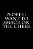 People I Want to Smack on the Cheek - Blank Lined Journal - 6x9 - Gag Gift (Paperback) - Active Creative Journals Photo