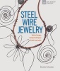 Steel Wire Jewelry - Stylish Designs * Simple Techniques * Artful Inspiration (Paperback) - Brenda Schweder Photo