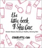 The Little Book of Skin Care - Korean Beauty Secrets for Healthy, Glowing Skin (Hardcover) - Charlotte Cho Photo