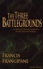 The Three Battlegrounds - An In-Depth View of the Three Arenas of Spiritual Warfare: The Mind, the Church and the Heavenly Places (Paperback, Revised) - Francis Frangipane Photo