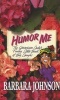 Humor Me (Paperback) - Barbara Johnson Photo