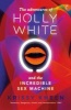 The Adventures of Holly White and the Incredible Sex Machine (Paperback) - Krissy Kneen Photo