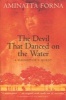 The Devil That Danced on the Water - A Daughter's Quest (Paperback) - Aminatta Forna Photo