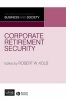 Corporate Retirement Security - Social and Ethical Issues (Hardcover) - Robert W Kolb Photo