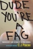 Dude, You're a Fag - Masculinity and Sexuality in High School (Paperback, 2nd Revised edition) - C J Pascoe Photo