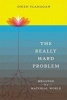 The Really Hard Problem - Meaning in a Material World (Paperback) - Owen J Flanagan Photo