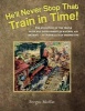 He'll Never Stop That Train in Time! - The Evolution of the Triple Valve and Development of Railway Air Braking - An Australasian Perspective (Paperback) - Fergus Moffat Photo