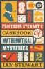 Professor Stewart's Casebook of Mathematical Mysteries (Paperback, Main) - Ian Stewart Photo