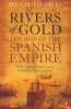 Rivers of Gold - The Rise of the Spanish Empire (Paperback) - Hugh Thomas Photo