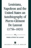 Louisiana, Napoleon and the United States - An Autobiography of Pierre-Clement De Laussat (Paperback) - Maurice Lebel Photo