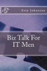 Biz Talk for It Men (Paperback) - Erin Johnston Photo