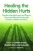 Healing the Hidden Hurts - Transforming Attachment and Trauma Theory into Effective Practice with Families, Children and Adults (Paperback) - Caroline Archer Photo