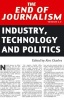 The End of Journalism Version 2.0 - Industry, Technology and Politics (Paperback, 1st New edition) - Alec Charles Photo